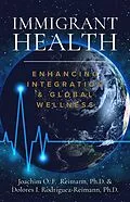 E-Book (epub) Immigrant Health: Enhancing Integration & Global Wellness von Joachim O. F. Reimann, Dolores I. Rodríguez-Reimann