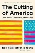 Fester Einband The Culting of America von Daniella Mestyanek Young, Amy Reed