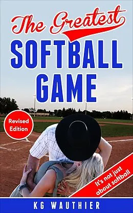 E-Book (epub) The Greatest Softball Game (The Greatest Games Series with Jake & Matti, #1) von K G Wauthier