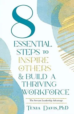 E-Book (epub) 8 Essential Steps to Inspire Others & Build a Thriving Workforce von Davis