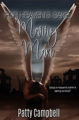 E-Book (epub) For Heaven's Sake, Marry the Man von Patricia (Patty) Campbell