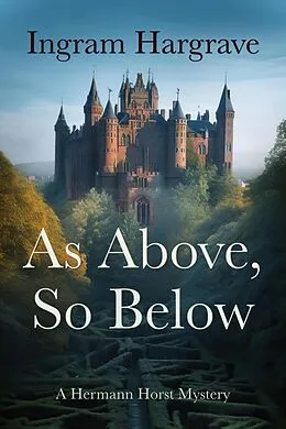 E-Book (epub) As Above, So Below: A Hermann Horst Mystery (The Hermann Horst Mysteries, #1) von Ingram Hargrave