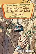 E-Book (epub) Twilight Manors in Palm Springs: The Lady in Gray & The Bessie Mae Diamond von St Sukie De La Croix