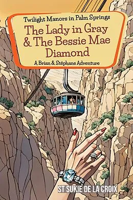 E-Book (epub) Twilight Manors in Palm Springs: The Lady in Gray & The Bessie Mae Diamond von St Sukie De La Croix