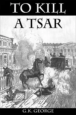 E-Book (epub) To Kill a Tsar von G. K. George