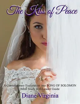 E-Book (epub) The Kiss of Peace: A Contemporary Exploration Into Song of Solomon von Diane Virginia