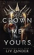 Kartonierter Einband Crown Me Yours von Liv Zander