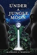 E-Book (epub) Under A Jungle Moon von Kathleen L. Martens