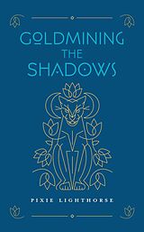 E-Book (epub) Goldmining the Shadows von Pixie Lighthorse