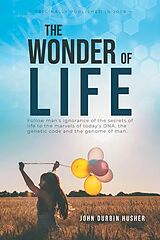 eBook (epub) The Wonder Of Life de John Durbin Husher