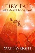 E-Book (epub) Fury Fall (The Sun Maker Saga, #2) von Matt Wright, James L. Cook