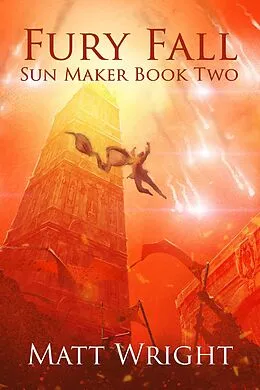 E-Book (epub) Fury Fall (The Sun Maker Saga, #2) von Matt Wright, James L. Cook