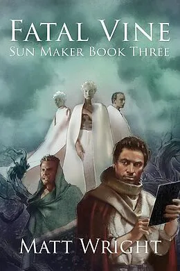 E-Book (epub) Fatal Vine (The Sun Maker Saga, #3) von Matt Wright, James L. Cook