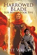 E-Book (epub) Harrowed Blade (The Sun Maker Saga, #5) von Matt Wright, James L. Cook