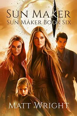 E-Book (epub) Sun Maker (The Sun Maker Saga, #6) von Matt Wright