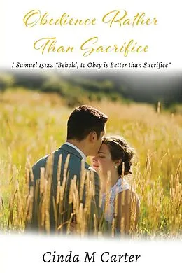 E-Book (epub) Obedience Rather Than Sacrifice: I Samuel 15 von Cinda Carter