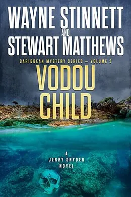 E-Book (epub) Vodou Child: A Jerry Snyder Novel (Caribbean Mystery Series, #2) von Wayne Stinnett, Stewart Matthews