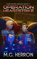 E-Book (epub) Operation Heartstrike (Starfighter Origins, #3) von M. G. Herron