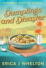 eBook (epub) Dumplings and Disaster (Alphabet Soup Mysteries, #4) de Erica Whelton