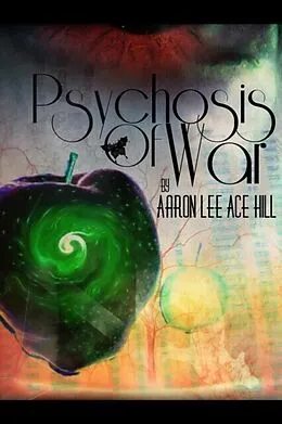 E-Book (epub) Psychosis of War von Aaron Lee Ace Hill