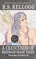 E-Book (epub) A Crescendo of Mermaid Magic Tales (Mermaid Omnibuses, #2) von R. S. Kellogg