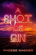 E-Book (epub) Shot of Gin von Phoebe Wagner