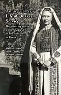 E-Book (epub) Annice Carter's Life of Quaker Service von Betsy Alexander, Max L Carter, Sarabeth Marcinko