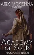 E-Book (epub) Alex McKenna and the Academy of Souls von Vicki-Ann Bush