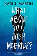 E-Book (epub) What About You, Josh McBride? von Kate S. Martin