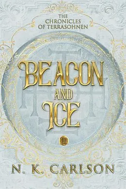 E-Book (epub) Beacon and Ice (Chronicles of Terrasohnen, #3) von N. K. Carlson