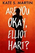 E-Book (epub) Are You Okay, Elliot Hart? von Kate S. Martin