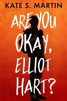 E-Book (epub) Are You Okay, Elliot Hart? von Kate S. Martin