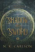 E-Book (epub) Shadow and Sword (Chronicles of Terrasohnen, #1) von N. K. Carlson