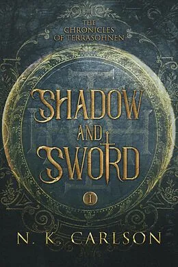 E-Book (epub) Shadow and Sword (Chronicles of Terrasohnen, #1) von N. K. Carlson