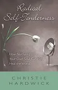 E-Book (epub) Radical Self-Tenderness von Christie Hardwick