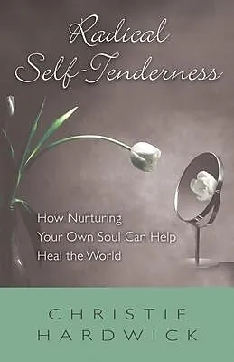 E-Book (epub) Radical Self-Tenderness von Christie Hardwick