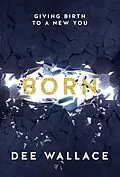 E-Book (epub) Born Giving Birth to a New You von Dee Wallace