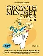 Kartonierter Einband GROWTH MINDSET FOR TEENS 13-18 von Prime Pen Publisher, Doris G.