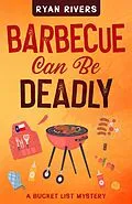 E-Book (epub) Barbecue Can Be Deadly (Bucket List Mysteries, #2) von Ryan Rivers