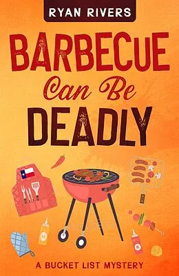 E-Book (epub) Barbecue Can Be Deadly (Bucket List Mysteries, #2) von Ryan Rivers