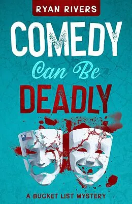 E-Book (epub) Comedy Can Be Deadly (Bucket List Mysteries, #3) von Ryan Rivers