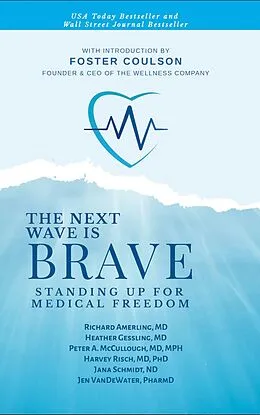E-Book (epub) The Next Wave is Brave: Standing Up for Medical Freedom von Richard Amerling, Heather Gessling, Peter A. McCullough