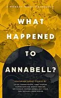 E-Book (epub) What Happened to Annabell? (Monday Night Anthology, #3) von Kristina Horner, Tara Theoharis, Maria Berejan