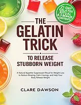 E-Book (epub) The Gelatin Trick to Release Stubborn Weight von Clare Dawson