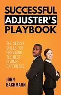 E-Book (epub) Successful Adjuster's Playbook (IA Playbook Series, #9) von John Bachmann