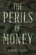 E-Book (epub) THE PERILS OF MONEY von Robert Rogers
