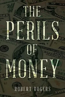 E-Book (epub) THE PERILS OF MONEY von Robert Rogers
