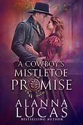 E-Book (epub) A Cowboy's Mistletoe Promise von Alanna Lucas