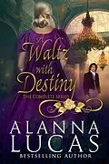 E-Book (epub) Waltz with Destiny von Alanna Lucas