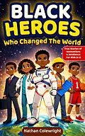 E-Book (epub) Black Heroes Who Changed the World von Nathan Colewright